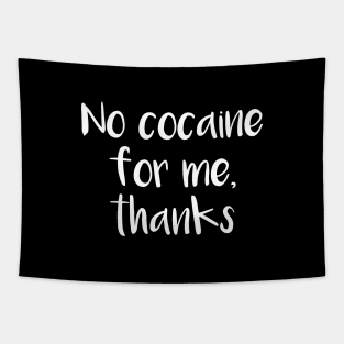 No Cocaine For Me, Thanks Tapestry