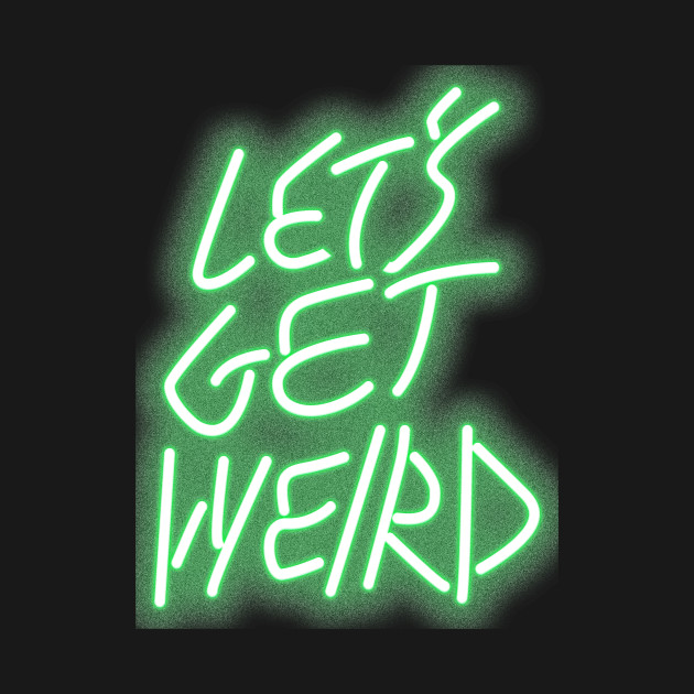 Let's Get Weird 2 by Moist T'z 