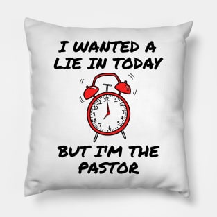 I Wanted A Lie In But I'm The Pastor Funny Church Pillow