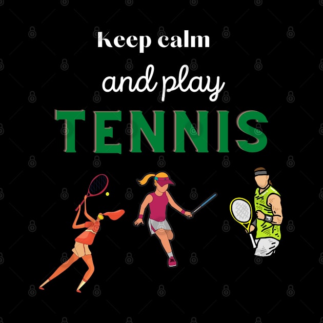 Keep calm and play tennis, funny design for tennis lovers by johnnie2749