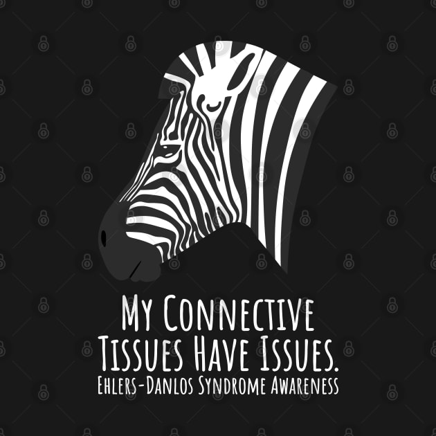 Ehlers Danlos Syndrome My Connective Tissues Have Issues by Jesabee Designs
