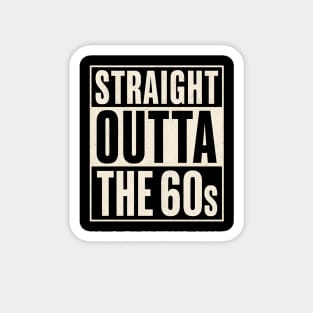 Straight Outta the 60s Magnet