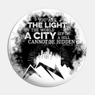 You are the light of the world a city set on a hill cannot be hidden. Pin