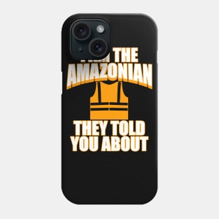 Amazonian They Told You About Phone Case