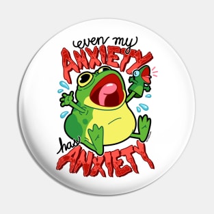 Anxiety Frog ~ My Anxiety Has Anxiety Pin