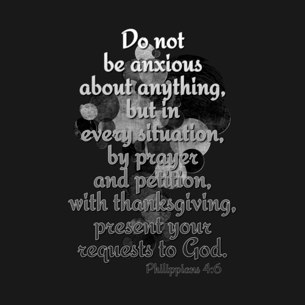 Philippians 4:6 Do not be Anxious by AlondraHanley