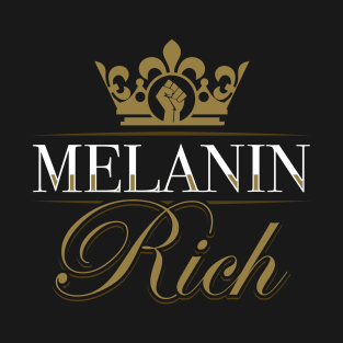 Melanin Rich Black Pride Design T-Shirt