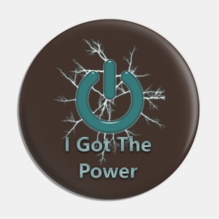 I Got The Power Pin