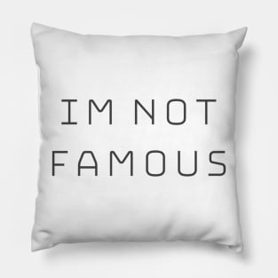 I not Famous Pillow