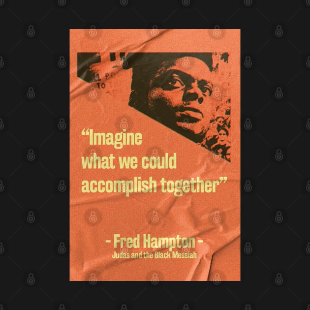 Judas and the Black Messiah- Fred Hampton Quote Classic by PosterpartyCo