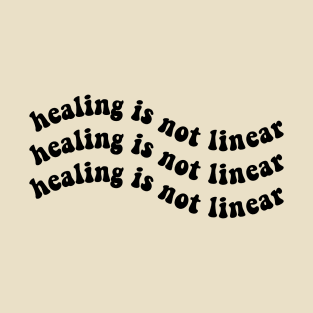 Healing is Not Linear T-Shirt