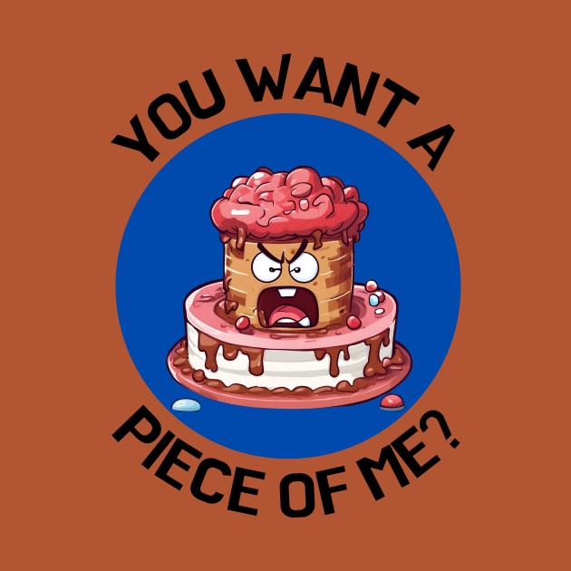 You Wanna Piece Of Me | Cake Pun by Allthingspunny