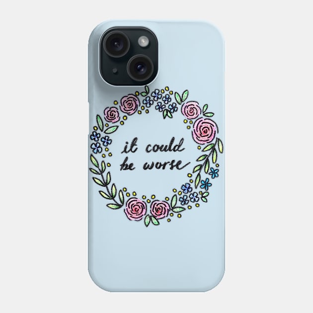 It Could Be Worse Phone Case by heroics