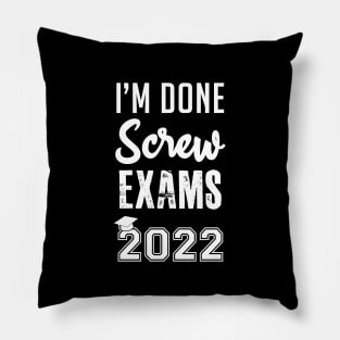 Funny Graduation - I'm Done Screw Exams Pillow