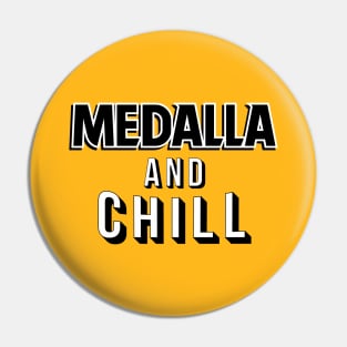 Medalla and Chill Pin