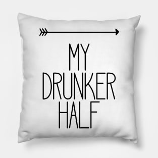 My Drunker Half Funny Party Drinking Right Pillow