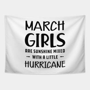 March Girl - March girls are sunshine mixed with a little hurricane Tapestry