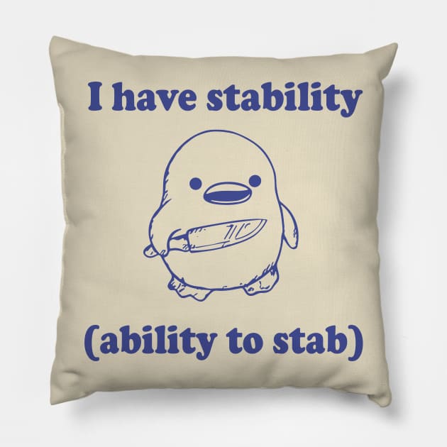 Funny I have stability ability to stab Pillow by RansomBergnaum