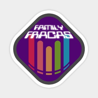 It's Family Fracas Magnet