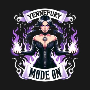 Yennefury Mode On - Sorceress - Dark Fantasy T-Shirt