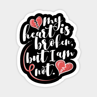 'My Heart Is Broken, But I Am Not' Family Love Shirt Magnet