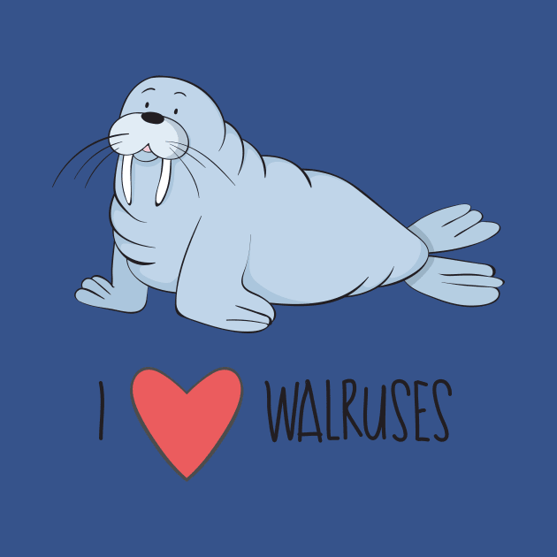 I Love Walruses- Cute Walrus Gifts by Dreamy Panda Designs