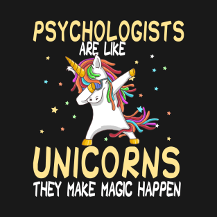 Psychologists Are Like Unicorns They Make Magic Happen T-Shirt