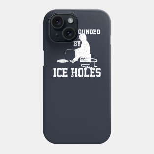 Ice fishing Funny saying Phone Case