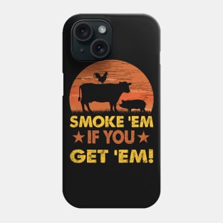 SMOKE 'EM IF YOU GOT 'EM Phone Case