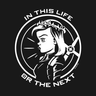 In this life or the next T-Shirt