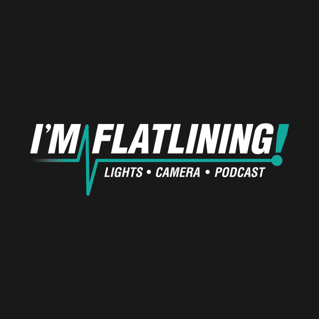 I'm Flatlining (Teal) by Lights, Camera, Podcast