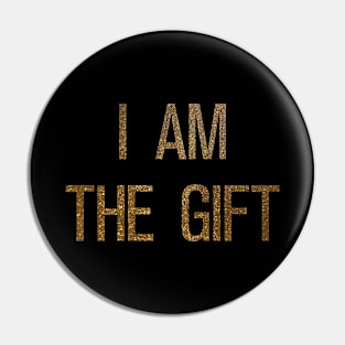 I Am The Gift Pin