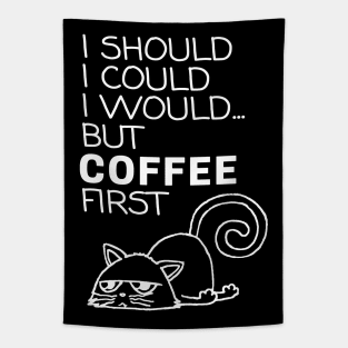 I Should... But Coffee First. Cute Cat Coffee Lover White Tapestry