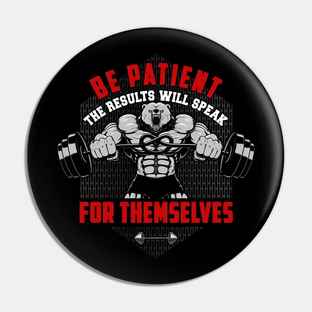 Be Patient The Results Will Speak For Themselves | Motivational & Inspirational | Gift or Present for Gym Lovers Pin by MikusMartialArtsStore