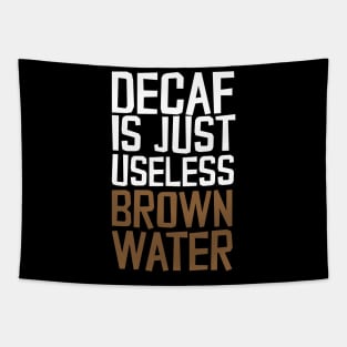 Decaf Is Just Useless Brown Water Tapestry