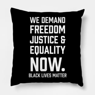 WE demand Freedom Justice & Equality Now. Black Lives Matter Pillow