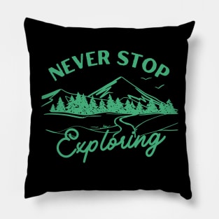 Never stop exploring hiking camping outdoor adventure Pillow