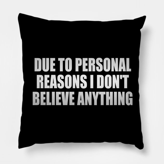 Due to personal reasons I don't believe anything Pillow by It'sMyTime