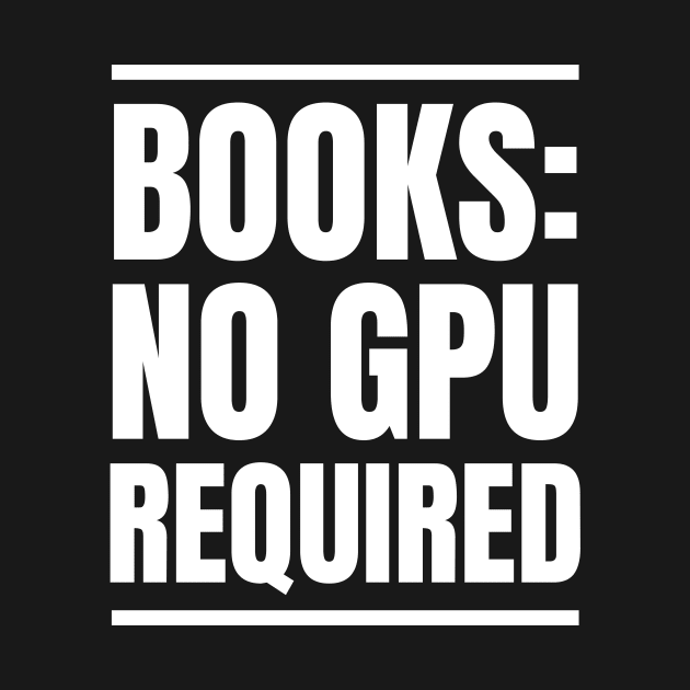 IT Manager's Reading Haven: Books: No GPU Required - Perfect Gift for Avid Readers! by YUED