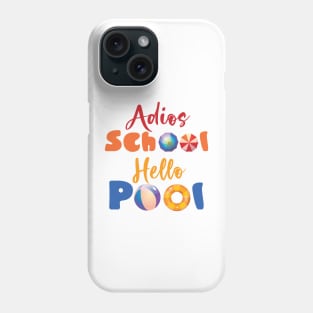 Adios School Hello Pool Phone Case