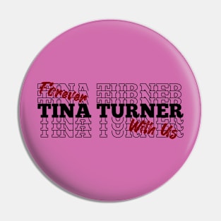 Tina Turner - Forever With Us Pin