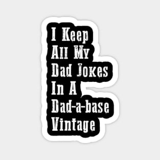 I Keep All My Dad Jokes In A Dad-a-base Vintage Magnet