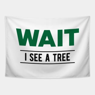 Tree - Wait I see a tree Tapestry