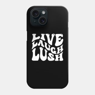 Live Laugh Lush Phone Case