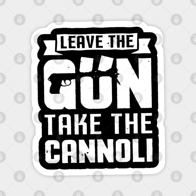 Leave The Gun Take the Cannoli Magnet by ryanmatheroa