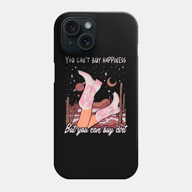 You Can't Buy Happiness But You Can Buy Dirt Cowgirl Boot Phone Case by GodeleineBesnard