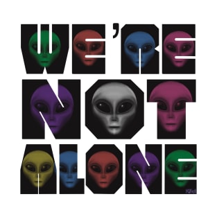 There’s Life Out there - We’re not alone T-Shirt