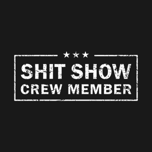 Shit Show Crew Member Cool T-Shirt