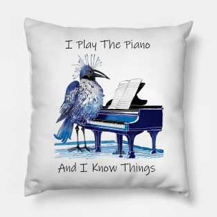 I Play The Piano And I Know Things Pillow