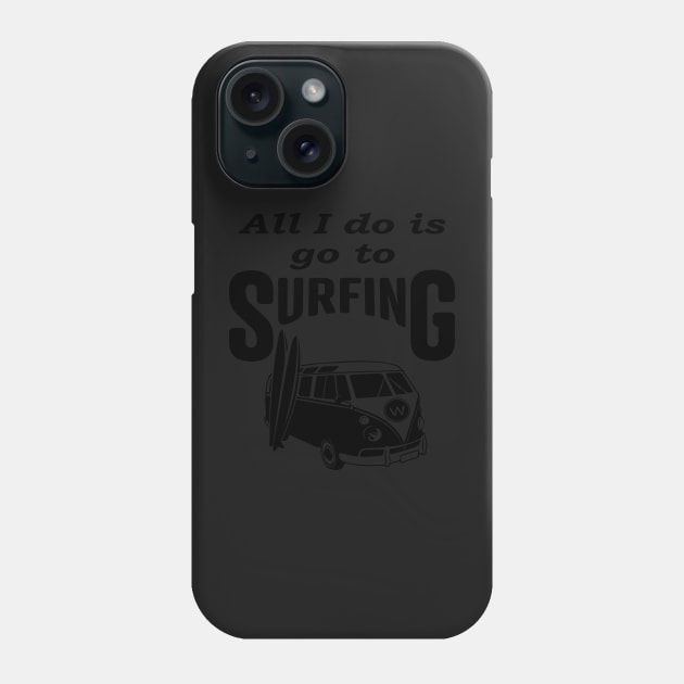 All i do is go to Surfing, Funny Phone Case by Islanr